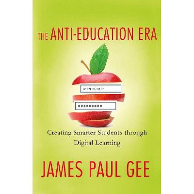 Anti-Education Era - by  James Paul Gee (Paperback)