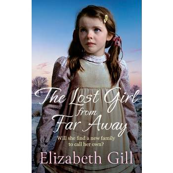 The Lost Girl from Far Away - by  Elizabeth Gill (Paperback)