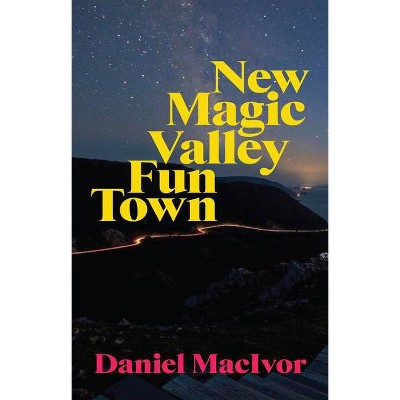 New Magic Valley Fun Town - by  Daniel MacIvor (Paperback)