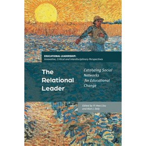 The Relational Leader - (Educational Leadership: Innovative, Critical and Interdisciplinary Perspectives) by  Yi-Hwa Liou & Alan J Daly (Paperback) - 1 of 1