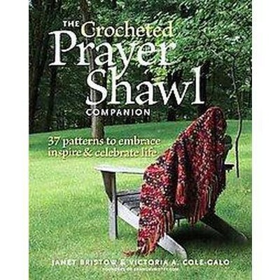 The Crocheted Prayer Shawl Companion - by  Janet Severi Bristow & Victoria A Cole-Galo (Paperback)