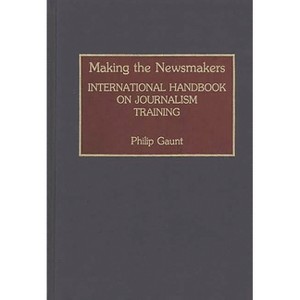 Making the Newsmakers - (Human Evolution, Behavior, and) by  Philip Gaunt (Hardcover) - 1 of 1
