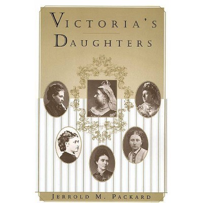 Victoria's Daughters - by  Jerrold M Packard (Paperback)