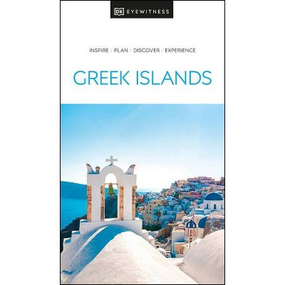 DK Eyewitness the Greek Islands - (Travel Guide) by  Dk Eyewitness (Paperback)