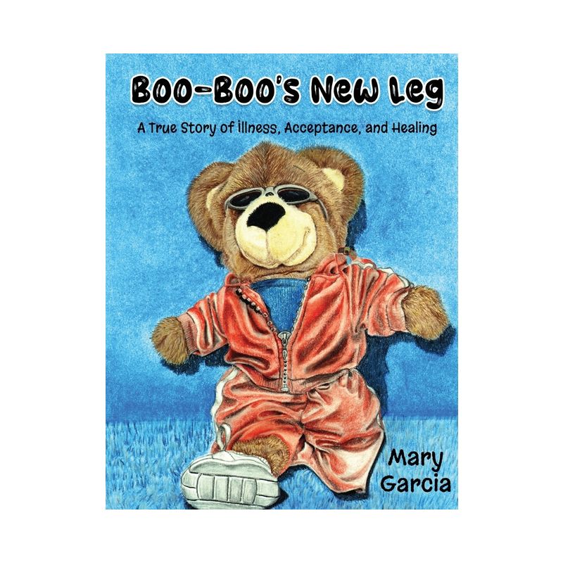 Boo-Boo's New Leg - by  Mary Garcia (Paperback), 1 of 2