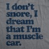 Mens I don't Snore I Dream that I'm a Muscle Car Cool Vintage Tee Retro Design Gift Dad - Crazy Dog Men's T Shirt - 2 of 4