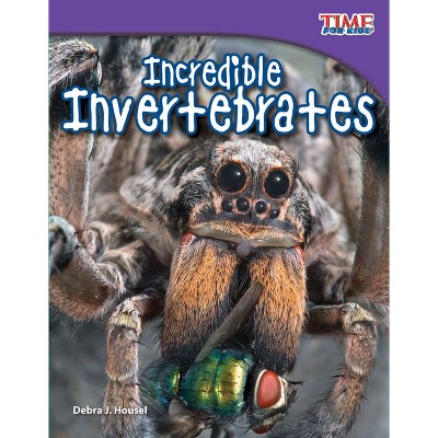 Incredible Invertebrates - (Time for Kids(r) Informational Text) 2nd Edition by  Debra J Housel (Paperback)