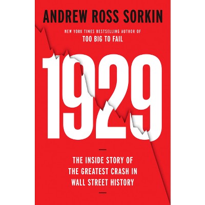 1929 - by  Andrew Ross Sorkin (Hardcover)