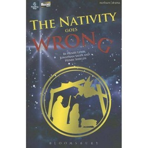 The Nativity Goes Wrong - (Modern Plays) by  Henry Lewis & Jonathan Sayer & Henry Shields (Paperback) - 1 of 1