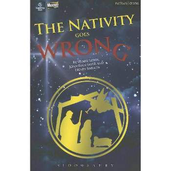 The Nativity Goes Wrong - (Modern Plays) by  Henry Lewis & Jonathan Sayer & Henry Shields (Paperback)