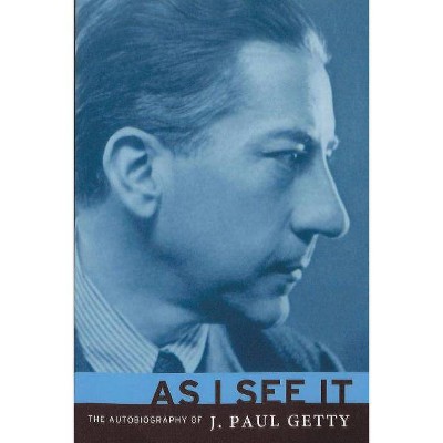 As I See It - by  J Paul Getty & J Getty (Paperback)