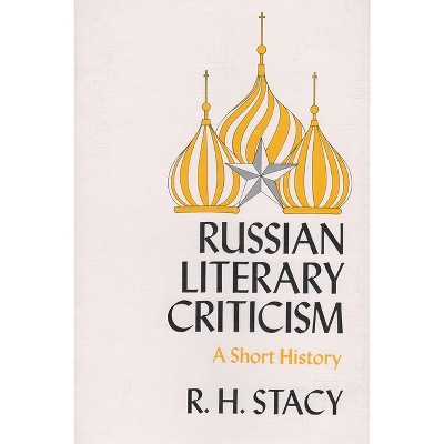 Russian Literary Criticism - by  R H Stacy (Paperback)