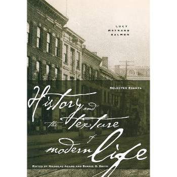 History and the Texture of Modern Life - by  Lucy Maynard Salmon (Hardcover)