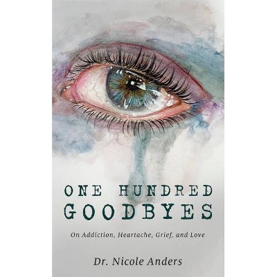 One Hundred Goodbyes - by  Nicole Anders (Paperback)