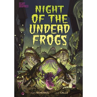 Night of the Undead Frogs - (Scary Graphics) by  Katie Schenkel (Hardcover)