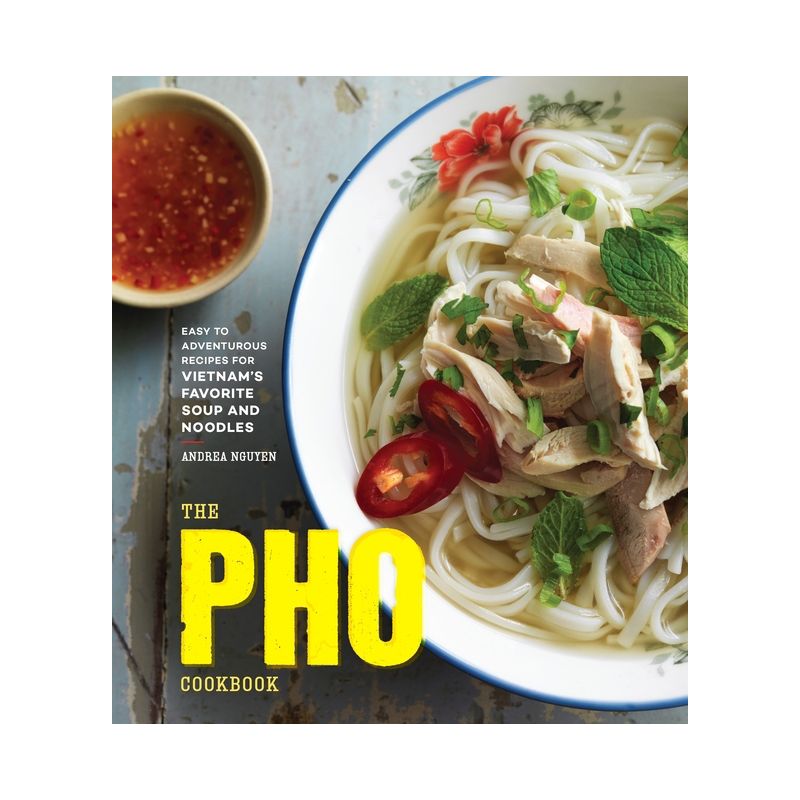 The PHO Cookbook - by  Andrea Nguyen (Hardcover), 1 of 2