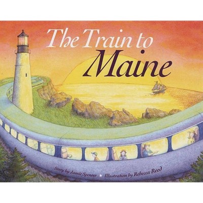 The Train to Maine - by  Jamie Spencer (Hardcover)