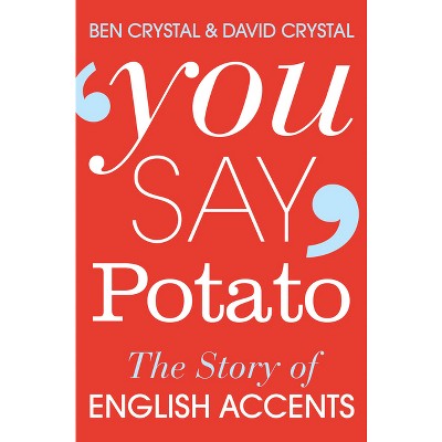 You Say Potato - by  Ben Crystal & David Crystal (Paperback)