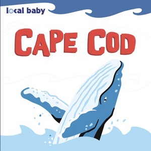 Local Baby Cape Cod - by  Scott Leta (Board Book) - 1 of 1