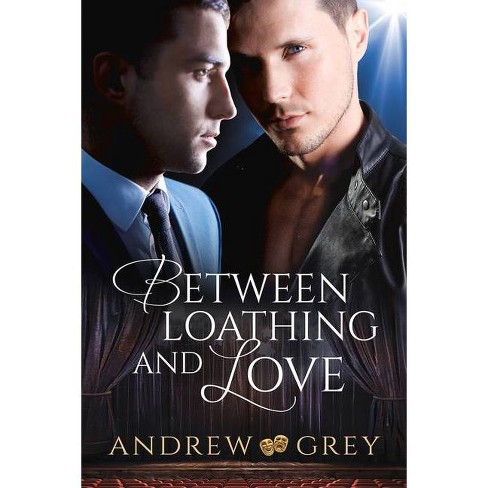 Between Loathing and Love - by  Andrew Grey (Paperback) - image 1 of 1