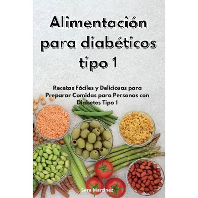 Alimentación para diabéticos tipo 1 - by  Sara Martinez (Paperback)