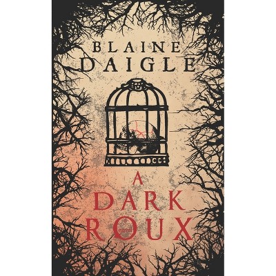 A Dark Roux - by  Blaine Daigle & Wicked House Publishing (Paperback)