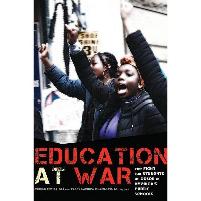 Education at War - by  Arshad Imtiaz Ali & Tracy Lachica Buenavista (Paperback)