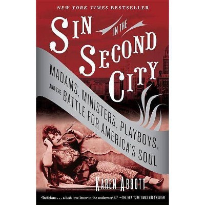 Sin In The Second City (Reprint) (Paperback) by Karen Abbott