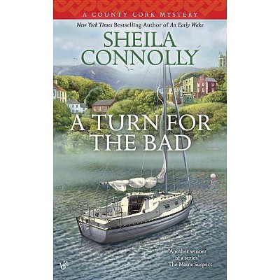 A Turn for the Bad - (County Cork Mystery) by  Sheila Connolly (Paperback)