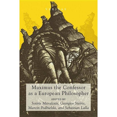Maximus The Confessor As A European Philosopher Veritas Paperback - 