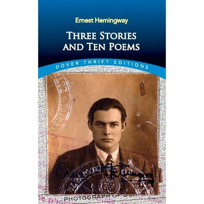 Three Stories and Ten Poems - (Dover Thrift Editions) by  Ernest Hemingway (Paperback)