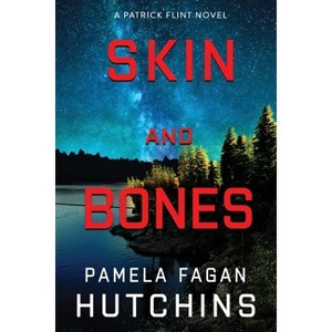 Skin and Bones (A Patrick Flint Novel) - by  Pamela Fagan Hutchins (Paperback) - 1 of 1