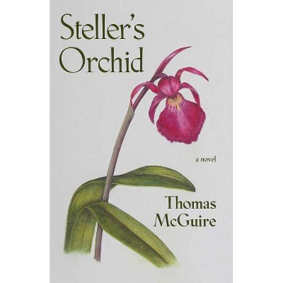 Steller's Orchid - by  Thomas McGuire (Paperback)