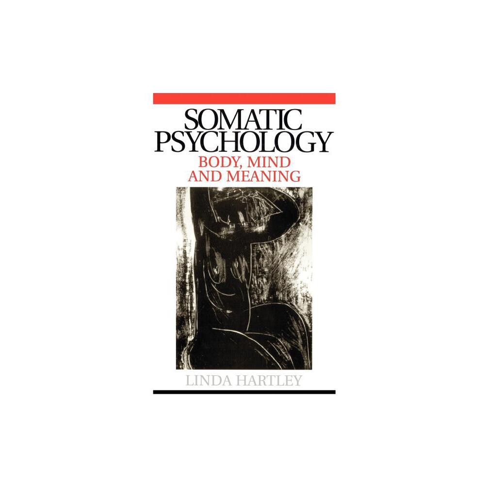 Somatic Psychology - by Linda Hartley (Paperback)