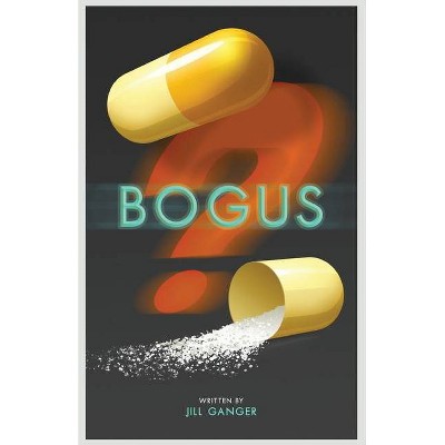 Bogus - by  Jill Ganger (Paperback)