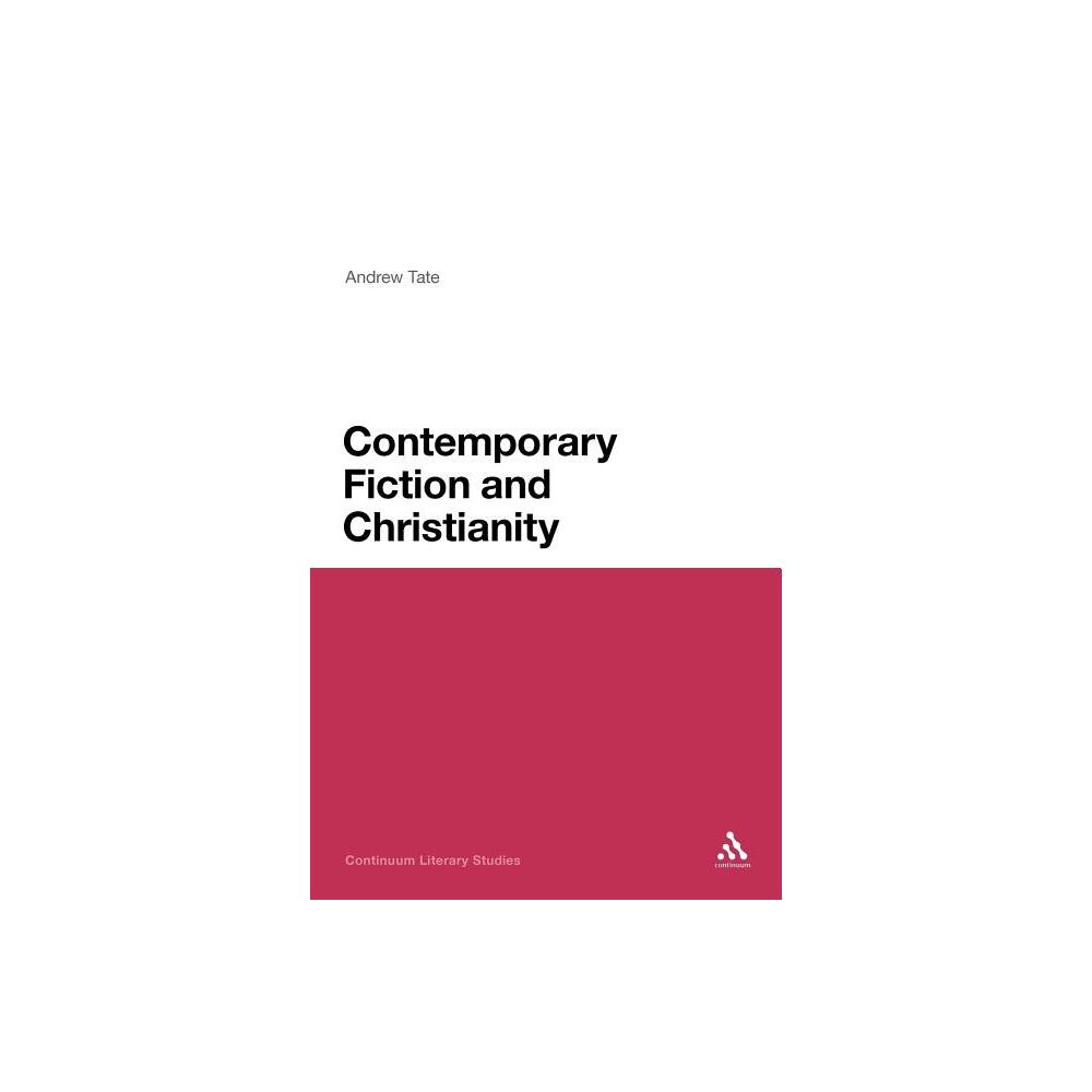 Contemporary Fiction and Christianity - (Continuum Literary Studies) by Andrew Tate (Paperback)