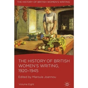 The History of British Women's Writing, 1920-1945 - by  M Joannou (Hardcover) - 1 of 1