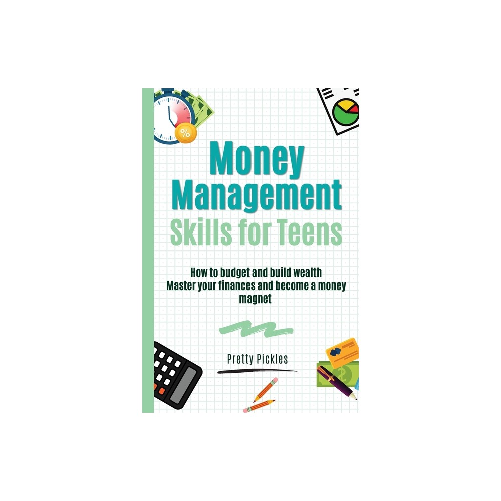 Money Management Skills for Teens - by Pretty Pickles (Paperback)