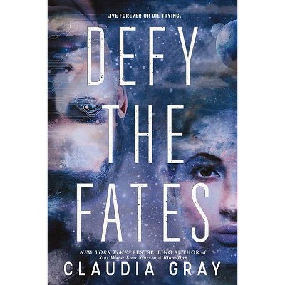 Defy the Fates - (Defy the Stars) by  Claudia Gray (Hardcover)