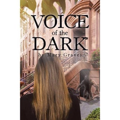 Voice of the Dark - by  Mary Graves (Paperback)