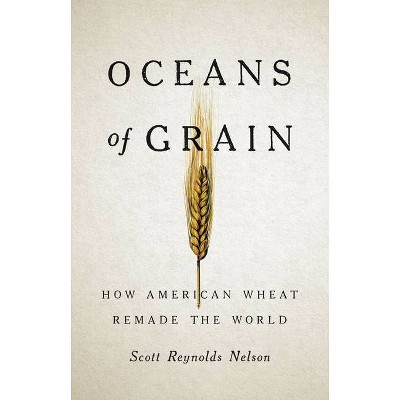 Oceans of Grain - by  Scott Reynolds Nelson (Hardcover)