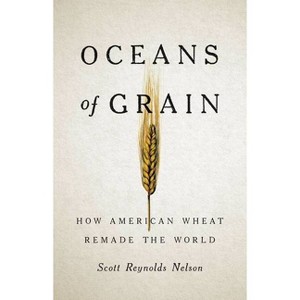 Oceans of Grain - by  Scott Reynolds Nelson (Hardcover) - 1 of 1