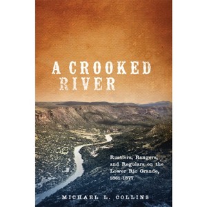 A Crooked River - by  Michael L Collins (Hardcover) - 1 of 1
