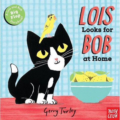 Lois Looks for Bob at Home - by  Nosy Crow (Board Book)