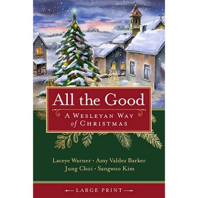 All the Good - Large Print by  Laceye C Warner & Amy Valdez Barker & Jung Choi & Sangwoo Kim (Paperback)