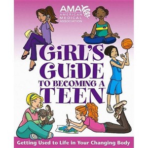 American Medical Association Girl's Guide to Becoming a Teen - by  American Medical Association & Kate Gruenwald (Paperback) - 1 of 1