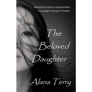 The Beloved Daughter - by  Alana Terry (Paperback) - 1 of 1