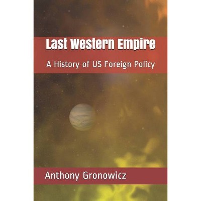 Last Western Empire - by  Anthony B Gronowicz (Paperback)