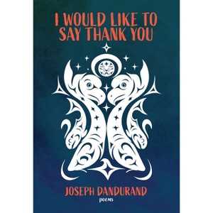 I Would Like to Say Thank You - by  Joseph Dandurand (Paperback) - 1 of 1