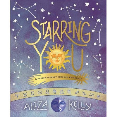 Starring You - by  Aliza Kelly (Paperback)